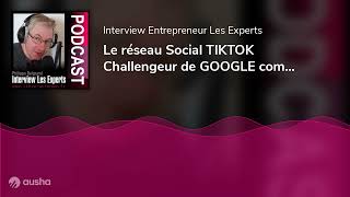 Le réseau Social TIKTOK Challengeur de GOOGLE comme moteur de recherche [upl. by Darius278]