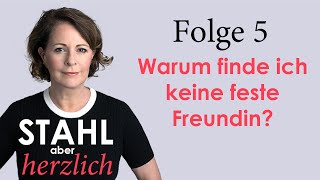 Stahl aber herzlich  Folge 5 Warum finde ich keine feste Freundin  Stefanie Stahl [upl. by Hough62]