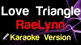 🎤 RaeLynn  Love Triangle Karaoke  King Of Karaoke [upl. by Gustafson]