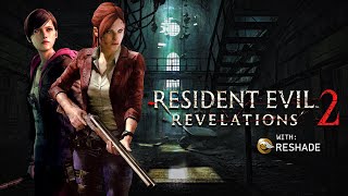 Resident Evil Revelations 2 with Reshade FULL GAME  Playthrough Gameplay [upl. by Enitsuj]