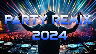 PARTY REMIX 2024 🔥 Mashups amp Remixes Of Popular Songs 🔥 DJ Remix Club Music Dance Mix 2024 [upl. by Eriam]