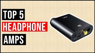 BEST HEADPHONE AMPS  Top 5 Best Headphone Amplifiers for Any Budget 2023 Guide [upl. by Aelyak]