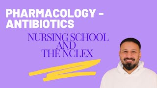 Pharmacology  Antibiotics for Nursing School and the NCLEX [upl. by Eiramanad]