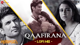 Qaafirana LoFi Mix  Kedarnath  Sushant S Rajput amp Sara Ali Khan  Arijit Singh amp Nikhita G  L3AD [upl. by Lessig]