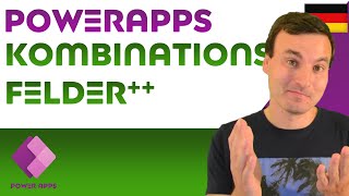 Lern PowerApps EP18 KOMBINATIONSFELDER aufmotzen leicht gemacht [upl. by Calysta]