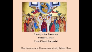 Sung Eucharist on the Sunday after Ascension 12 May from St Johns in the Village [upl. by Dilan451]