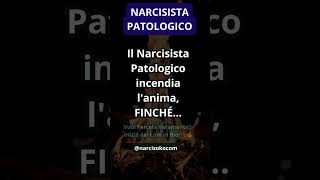 Il Narcisista Patologico Incendia lAnima FINCHÉ [upl. by Nilkoorb]