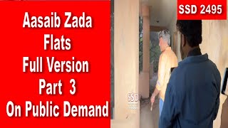 SSD 2495 Aasaib Zada Flats Full Version  Part 3  On Public Demand [upl. by Zorine]