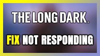 How to FIX The Long Dark Not Responding [upl. by Lindi560]