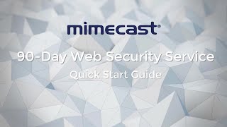 Mimecast Web Security 90Day Service  Quick Start Guide [upl. by Etnauj]