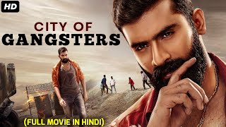 City Of Gangsters Full Movie Dubbed In Hindi  Prathyush  Harshita Panvar Akshita amp Sathvik Eshvar [upl. by Enilrek]