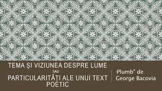 ”Plumb” de George Bacovia  Particularități ale unui text poetic [upl. by Akcired]