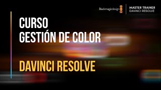 ¡Curso monográfico de gestión de color en DaVinci Resolve [upl. by Ynattyrb]