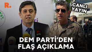 DEM Partiden Iğdır İl Emniyet Müdürü hakkında açıklama CANLI [upl. by Sheya]