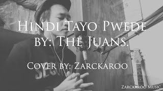 HINDI TAYO PWEDE x Cover by Zarckaroo [upl. by Aret]