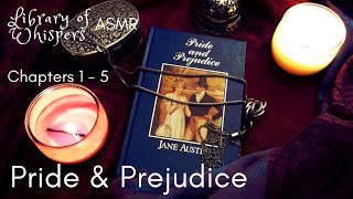 ASMR  Pride amp Prejudice  Chp 1  5  Jane Austen  Whispered Classic Reading  British Accent [upl. by Ebony]