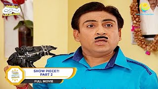 Show Piece  FULL MOVIE  PART 2  Taarak Mehta Ka Ooltah Chashmah  Ep 704 to 706 [upl. by Acile563]