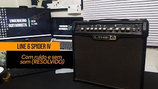 AMPLIFICADOR LINE 6 SPIDER IV com ruído e sem som RESOLVIDO [upl. by Manard]