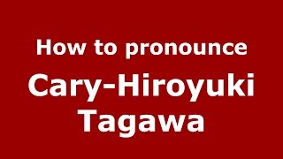 How to pronounce CaryHiroyuki Tagawa American EnglishUS  PronounceNamescom [upl. by Pease455]