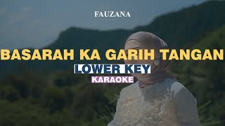 KARAOKE Fauzana  Basarah Ka Garih Tangan LOWER KEY [upl. by Azmuh627]