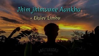 Jhim jhimaune Aankha  Ekdev Limbu  New Song  New Nepali Song 2024 [upl. by Smiga]