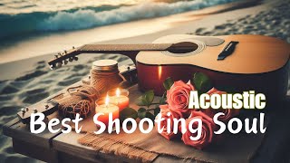 Acoustic Covers of Popular Songs Shooting Your Mood  Soothing Acoustic Music [upl. by Nuawad]