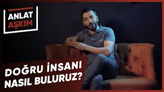 ANLAT AŞKIM  Doğru İnsanı Nasıl Buluruz  Aşkım Kapışmak [upl. by Bellaude]