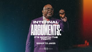 Internal Arguments It’s Worth The Fight  Bishop TD Jakes [upl. by Sello]