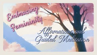 Affirmations for Embracing Femininity  Guided Meditation for Trans Women amp All Exploring Femininity [upl. by Lux810]