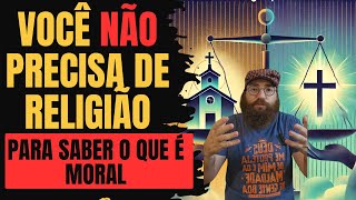 Religião e Moralidade Podemos Ser Bons Sem uma Crença Divina [upl. by Luedtke524]