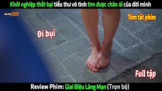 Khởi nghiệp thất bại tiểu thư vô tình tìm được chân ái của đời mình  tóm tắt phim hay [upl. by Kcered]