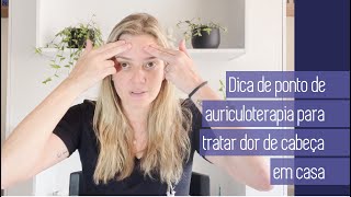 Dica de ponto de auriculoterapia para tratar dor de cabeça e até enxaqueca em casa [upl. by Inalem962]