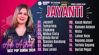 FULL ALBUM ADE ASTRID  JAYANTI  TUMARIMA  ENGKANG  PLAYLIST POP SUNDA TERBARU 2024 [upl. by Aliekahs]