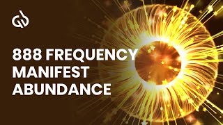 888 Hz Frequency for Abundance Manifest Wealth and Abundance [upl. by Yarvis]