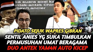 FULL PIDATO WAPRES GIBRAN MODE ULAMA BUNGKAM ANIES YG SUKA TIMBULKAN PERMUSUHAN UMAT BERAGAMA [upl. by Yddor]