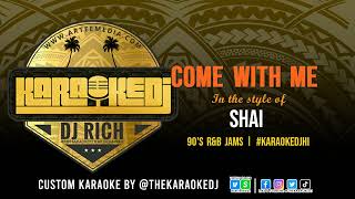 Shai  Come With Me KaraokeDJ [upl. by Coyle47]