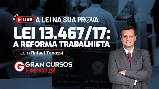 A lei na sua prova  Lei 1346717 A Reforma Trabalhista [upl. by Aniluj]