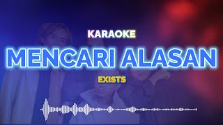 Mencari Alasan Karaoke  Exists  KaroKoe Musik [upl. by Temhem]