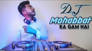 Mohabbat Ka Gam Hai Tik Tok DJ Song AM Remix DJ 2025 [upl. by Nayek]