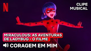 Coragem em Mim  Miraculous As Aventuras de Ladybug  O Filme  Netflix Brasil [upl. by Ward]