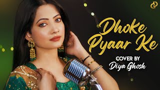 Dhoke Pyaar Ke Dhoke Song Cover By Diya Ghosh  B Praak  Rochak Kohli [upl. by Irrot]