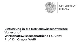 Einführung in die Betriebswirtschaftslehre  Vorlesung 1 [upl. by Heman]