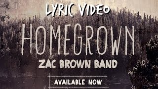 Homegrown 2015  Zac Brown Band Lyric Video [upl. by Drofyar]