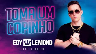 TOMA UM COPINHO  EDY LEMOND amp DJ ARI SL [upl. by Prosperus784]