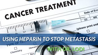 Using Heparin To Stop Metastasis Dr Lodi [upl. by Adler]