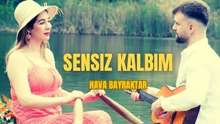 SENSİZ KALBİMHAVA BAYRAKTAR [upl. by Eentrok]