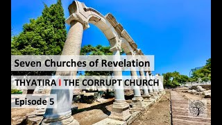 Thyatira I The Corrupt Church I Episode 5 I Seven Churches of Revelation [upl. by Vally161]