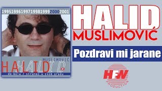 Halid Muslimovic  Pozdravi mi jarane  Audio 2000 HD [upl. by Ollayos796]