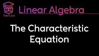 Linear Algebra The Characteristic Equation and Eigenvalues [upl. by Hassin]