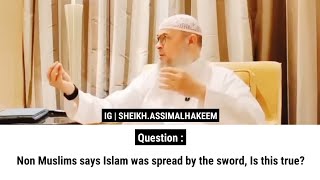 Non Muslims says Islam was spread by the sword Is this true  Sheikh Assim Al Hakeem [upl. by Zuliram]